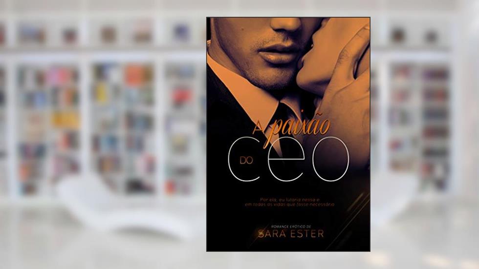 A paixão do CEO: Hugo (Irmãos González Livro 1), do autor Sara Ester