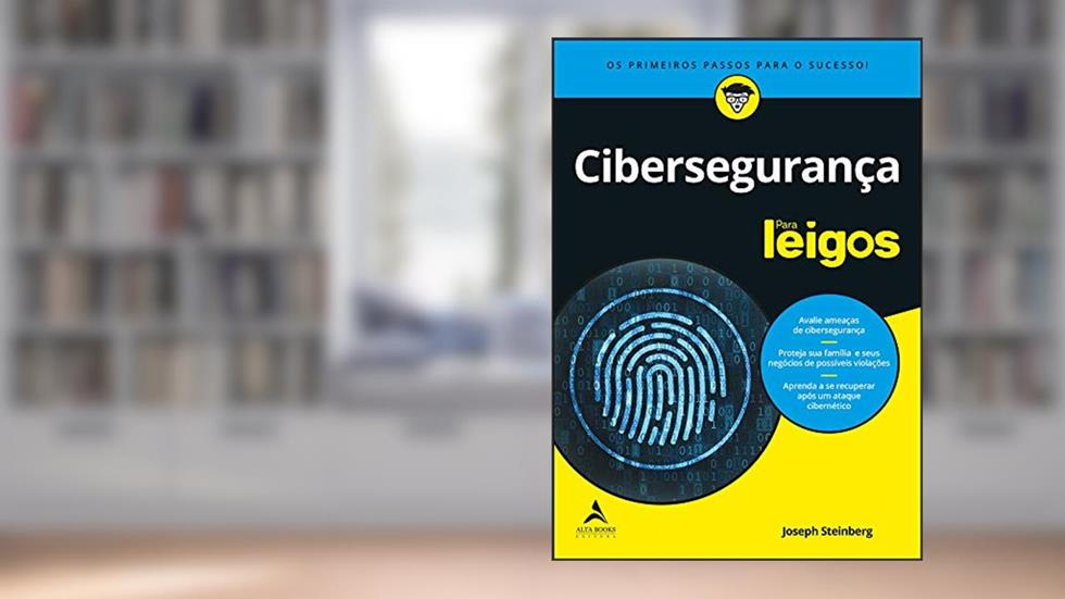 Cibersegurança Para Leigos: Os Primeiros Passos Para o Sucesso (Volume 1), do autor Joseph Steinberg