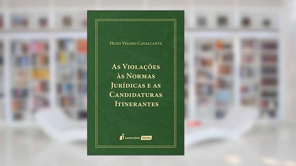 Violações Às Normas Jurídicas E As Candidaturas Itinerantes, As - 2020, do autor Hugo Veloso Cavalcante