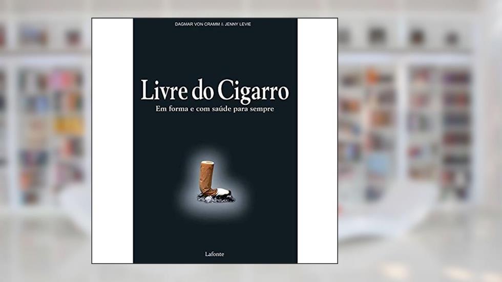Livre do Cigarro. Em Forma e com Saúde Para Sempre, do autor Dagmar Von Cramm