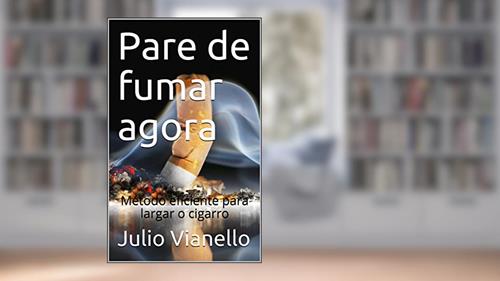 Capa de Pare de fumar agora: Método eficiente para largar o cigarro, do autor Julio Vianello