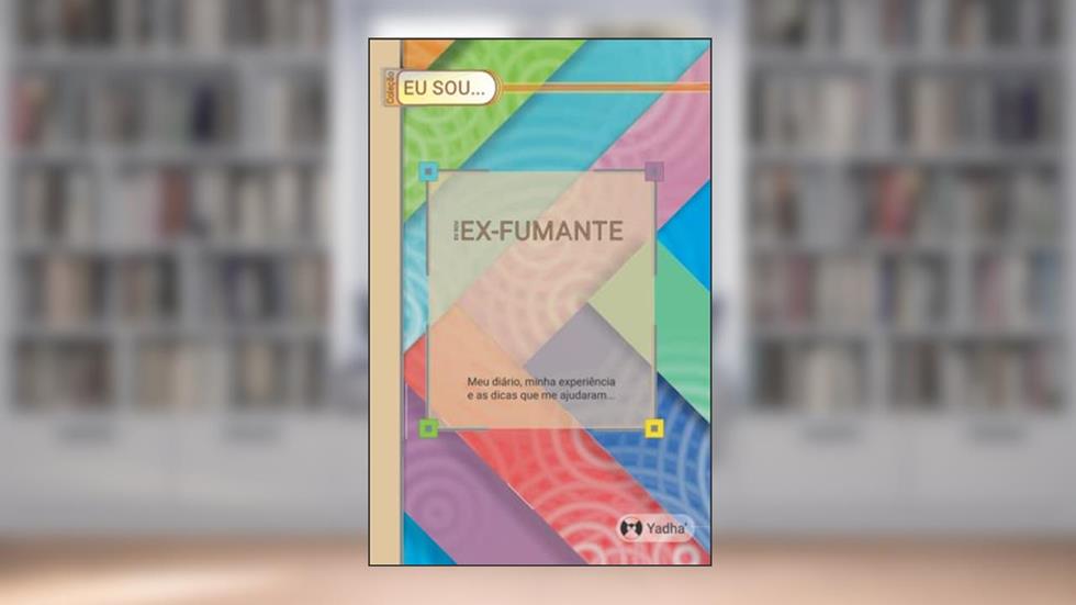 EU SOU... EX-FUMANTE: 10 bons conselhos para parar de fumar. Caderno de acompanhamento com tabelas e espaços reservados para anotações que ajudarão a ... Inteiramente em cores. (Portuguese Edition), do autor Yadha'