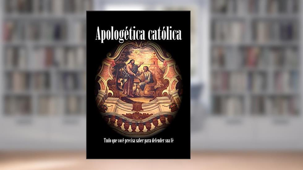 Apologética católica: Tudo que você precisa saber para defender sua fé, do autor Márcio Carvalho