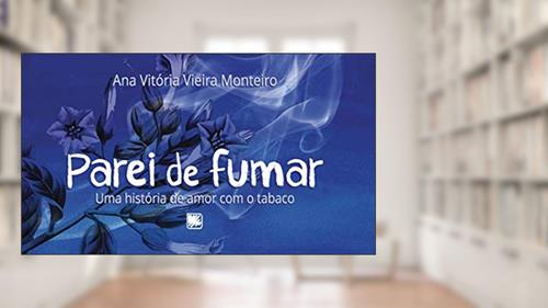 Capa de Parei de Fumar: um Caso de Amor com o Tabaco, do autor Ana Vitória Vieira Monteiro