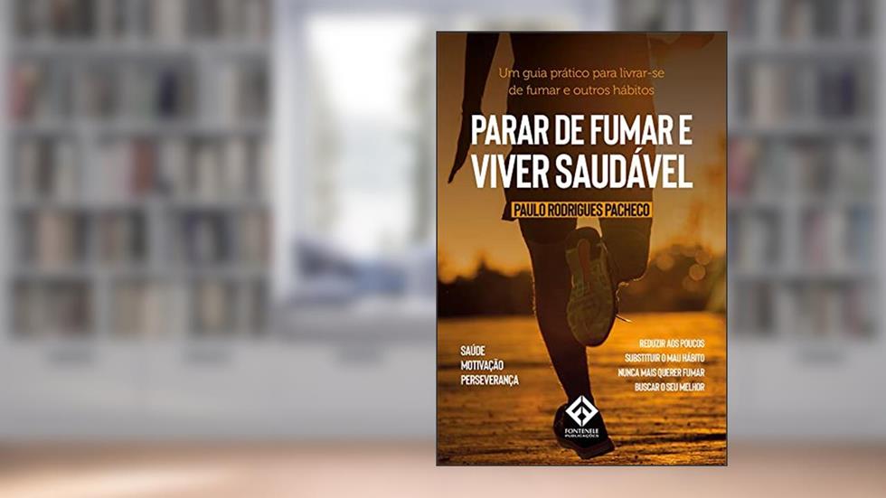 PARAR DE FUMAR E VIVER SAUDÁVEL, do autor Paulo Rodrigues Pacheco