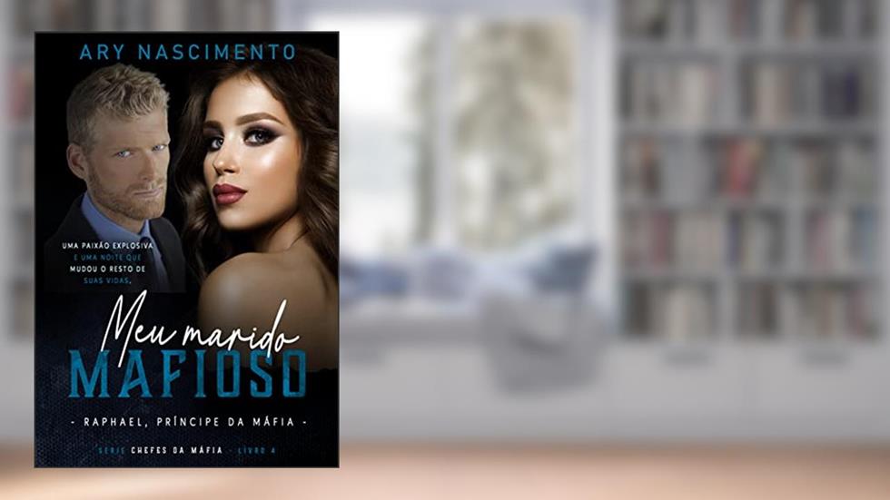 Meu marido mafioso 4: Raphael, príncipe da máfia (SÉRIE CHEFES DA MÁFIA), do autor Ary Nascimento