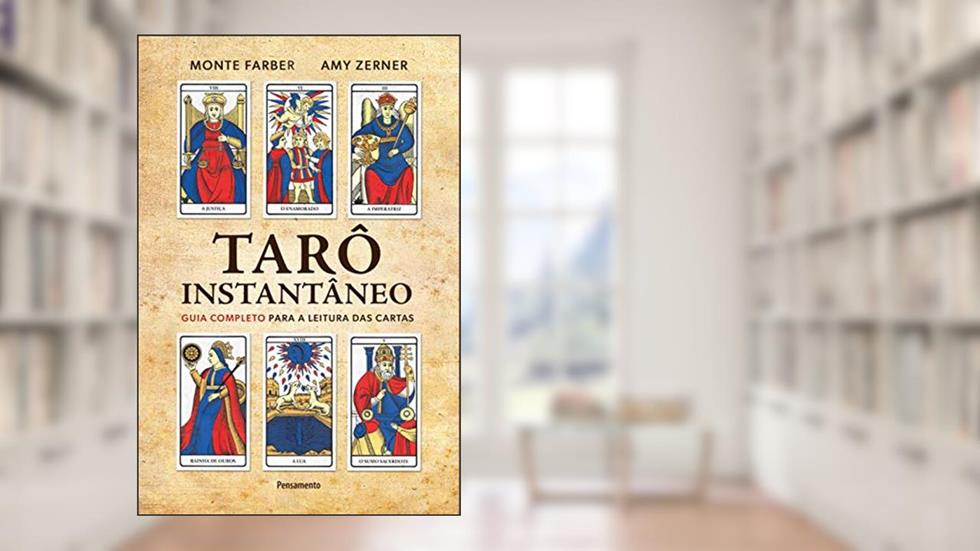 Tarô Instantâneo: Guia Completo Para a Leitura das Cartas, do autor Monte Farber; Amy Zerner