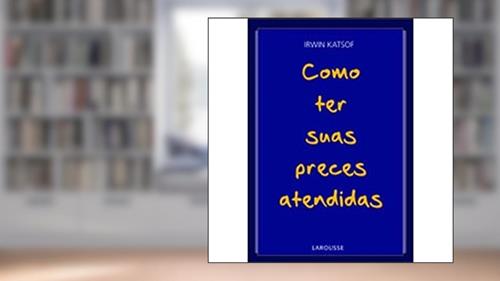 Capa de Como Ter Suas Preces Atendidas, do autor Irwin Katsof