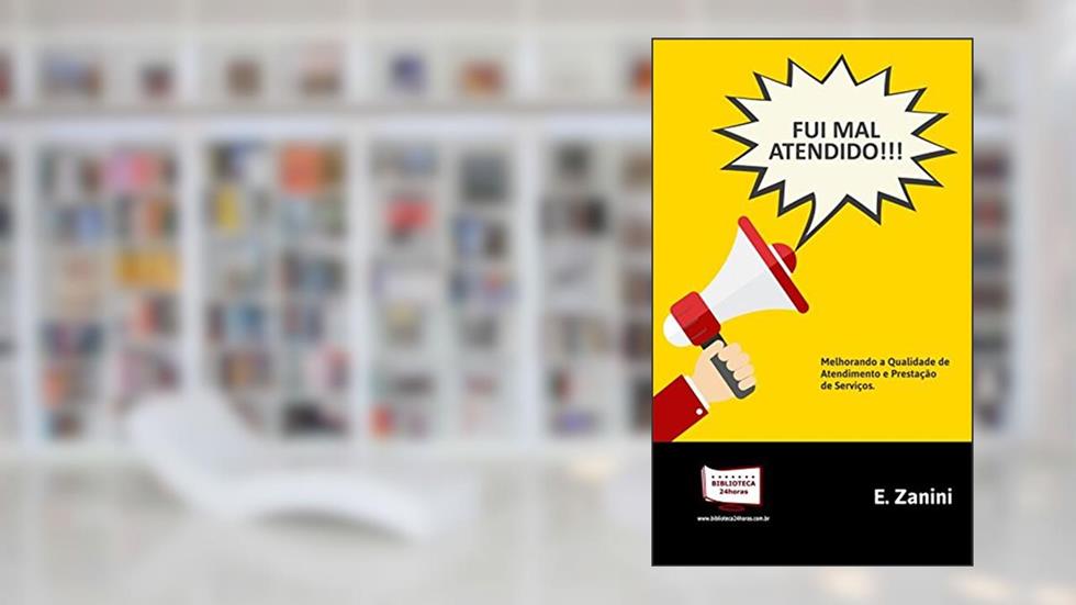 Fui Mal Atendido, do autor E. Zanini