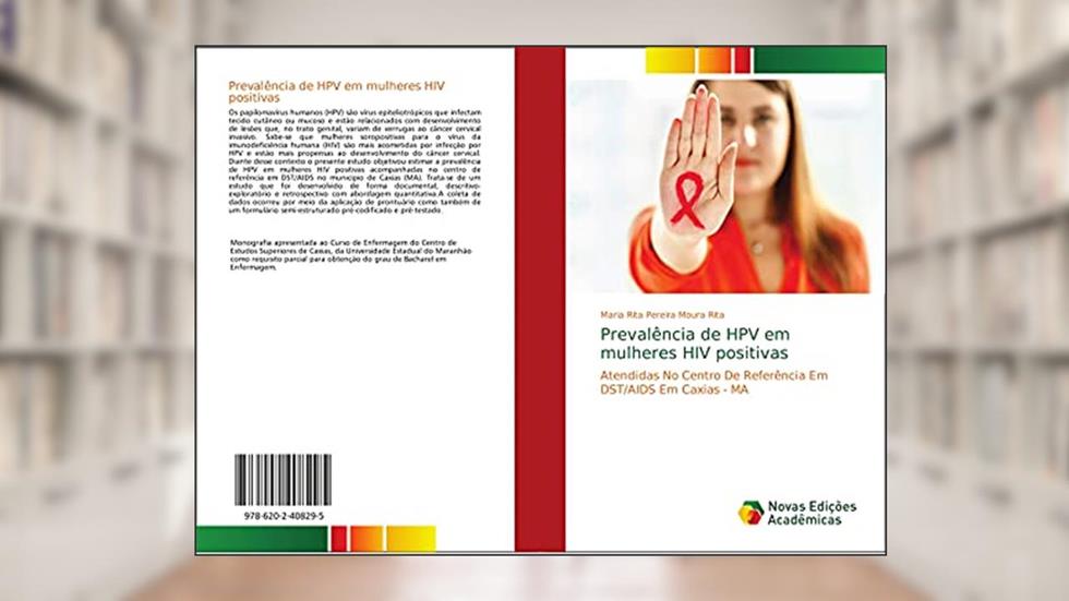 Prevalência de HPV em mulheres HIV positivas: Atendidas No Centro De Referência Em DST/AIDS Em Caxias - MA, do autor Maria Rita Pereira Moura Rita
