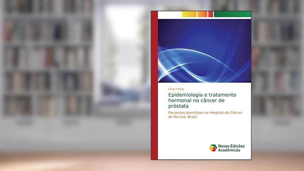 Epidemiologia e tratamento hormonal no câncer de próstata: Pacientes atendidos no Hospital do Câncer de Muriaé, Brasil, do autor Carla Freitas