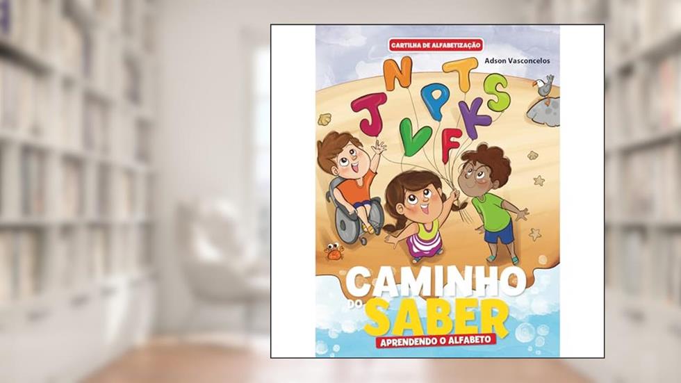 Cartilha de Alfabetização Caminho Do Saber - Aprendendo o Alfabeto, do autor Adson Vasconcelos
