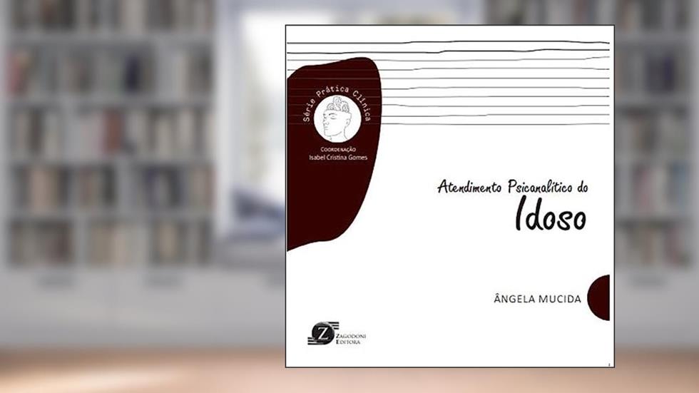 Atendimento Psicanalítico do Idoso - Série Prática Clínica, do autor Angela Mucida