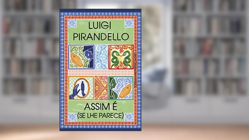 Assim é (se lhe parece), do autor Luigi Pirandello
