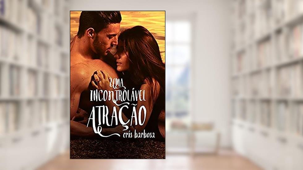 Uma incontrolável atração, do autor Cris Barbosa