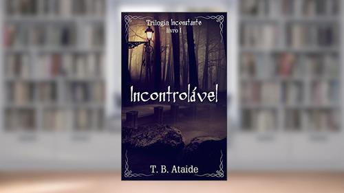 Capa de Incontrolável, do autor Thaisa Baron de Ataide