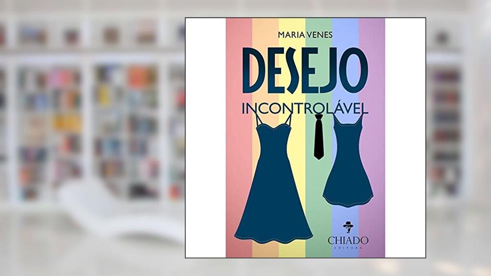 Desejo Incontrolável - Coleção Viagens na Ficção, do autor Maria Venes