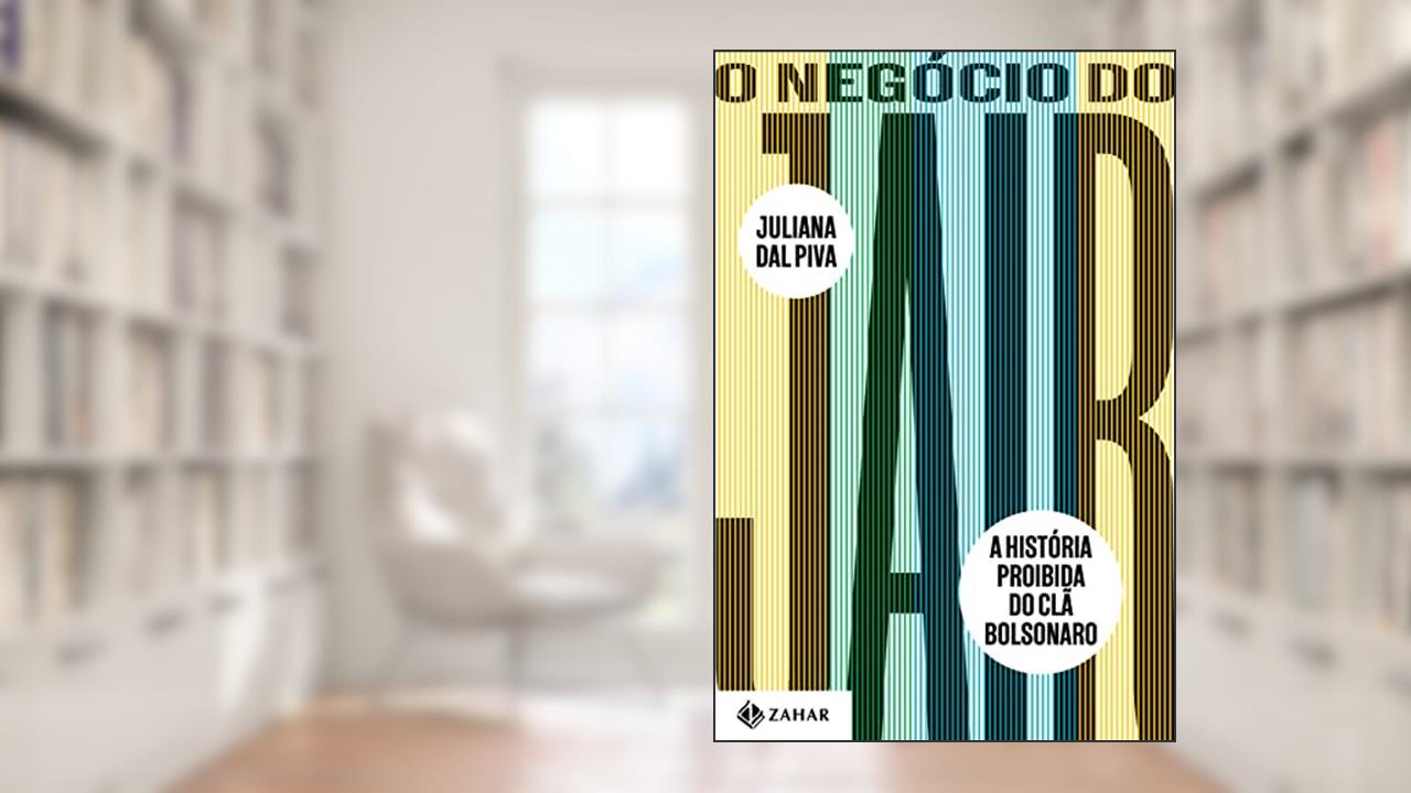 O Negócio do Jair: A história proibida do clã Bolsonaro, do autor Juliana Dal Piva