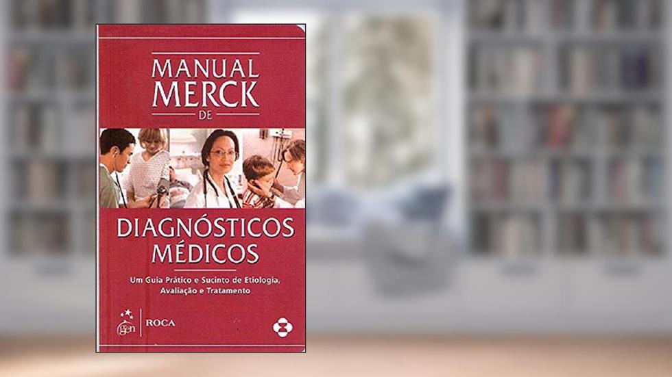 Manual Merck de Diagnósticos Médicos: Um Guia Prático e Sucinto de Etiologia, Avaliação e Tratamento, do autor Robert S. Porter