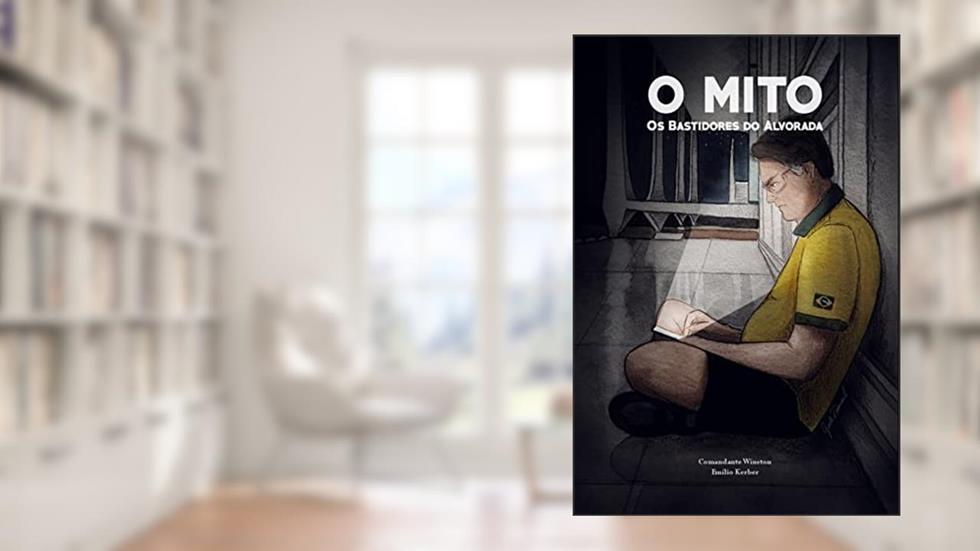 O Mito - Os Bastidores Do Alvorada, do autor Comandante Winston Emílio Kerber; Emílio Kerber