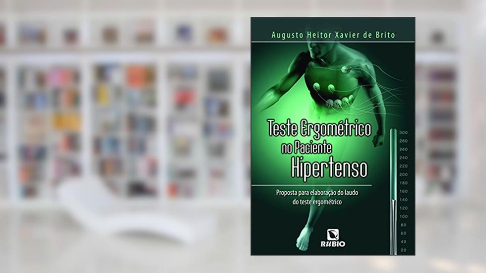 Teste Ergométrico no Paciente Hipertenso, do autor Augusto Heitor Xavier de Brito