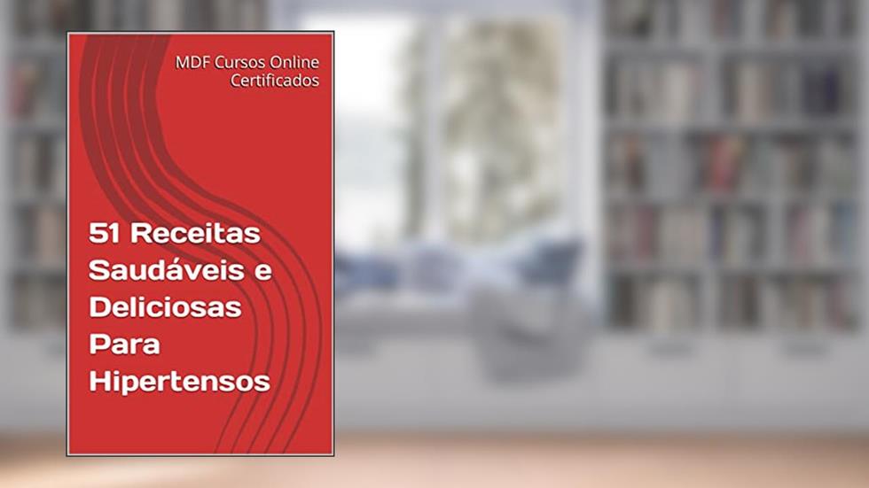 51 Receitas Para Hipertensos, do autor Messias Farias; MDf Cursos Online Certificados