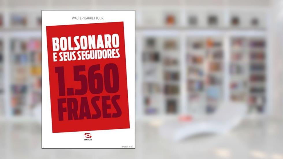 Bolsonaro e seus seguidores: 1.560 frases, do autor Walter Barretto Jr