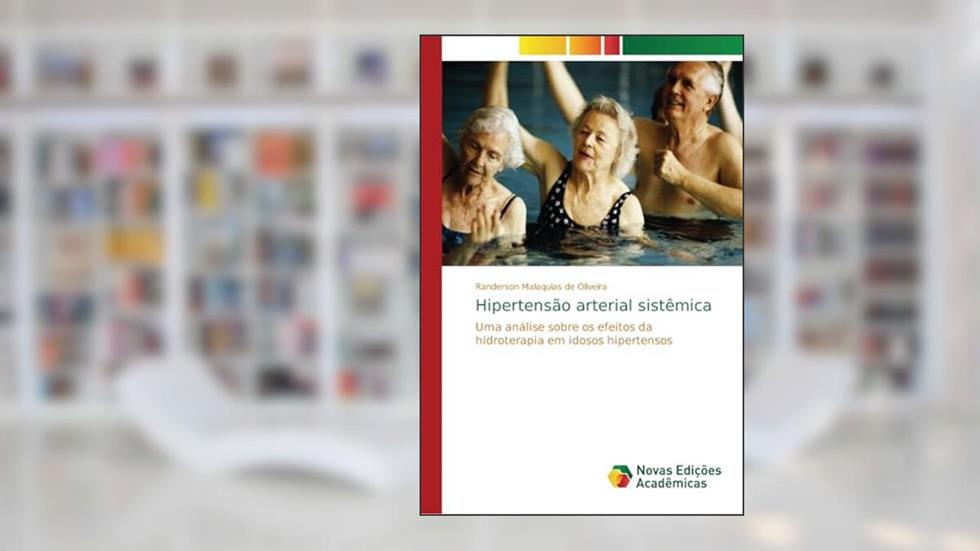 Hipertensão arterial sistêmica: Uma análise sobre os efeitos da hidroterapia em idosos hipertensos, do autor Randerson Malaquias de Oliveira