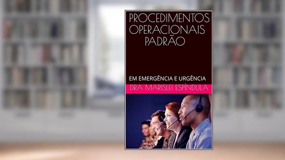 PROCEDIMENTOS OPERACIONAIS PADRÃO: EM EMERGÊNCIA E URGÊNCIA, do autor Dra Marislei Espíndula