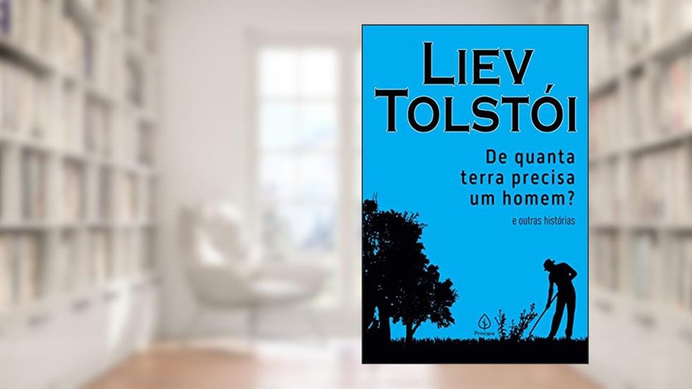 De quanta terra precisa um homem? e outras histórias, do autor Liev Tolstói