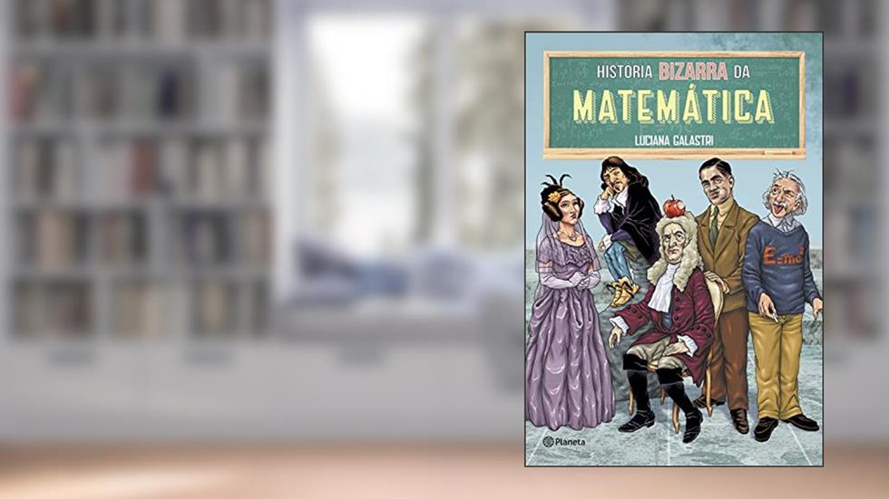 História bizarra da matemática, do autor Luciana Galastri