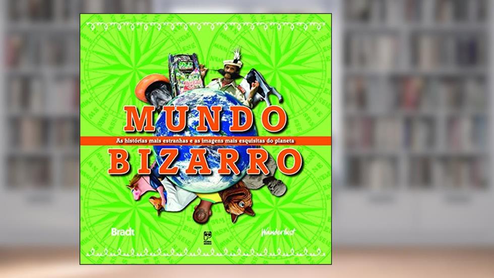 Mundo bizarro, do autor Magazine Wanderlust; Bradt Travel Guides