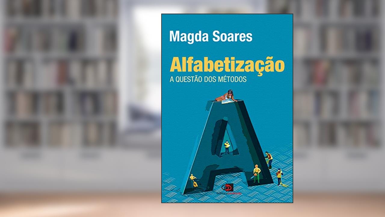 Alfabetização: A questão dos métodos, do autor Magda Soares