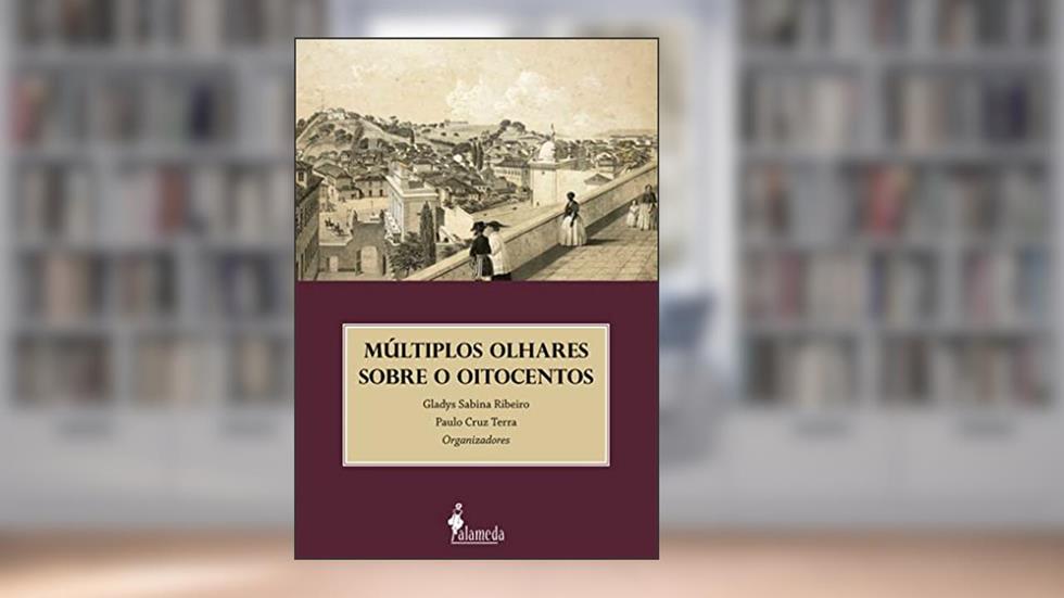 Múltiplos olhares sobre o oitocentos, do autor Gladys Sabina Ribeiro; Paulo Cruz Terra