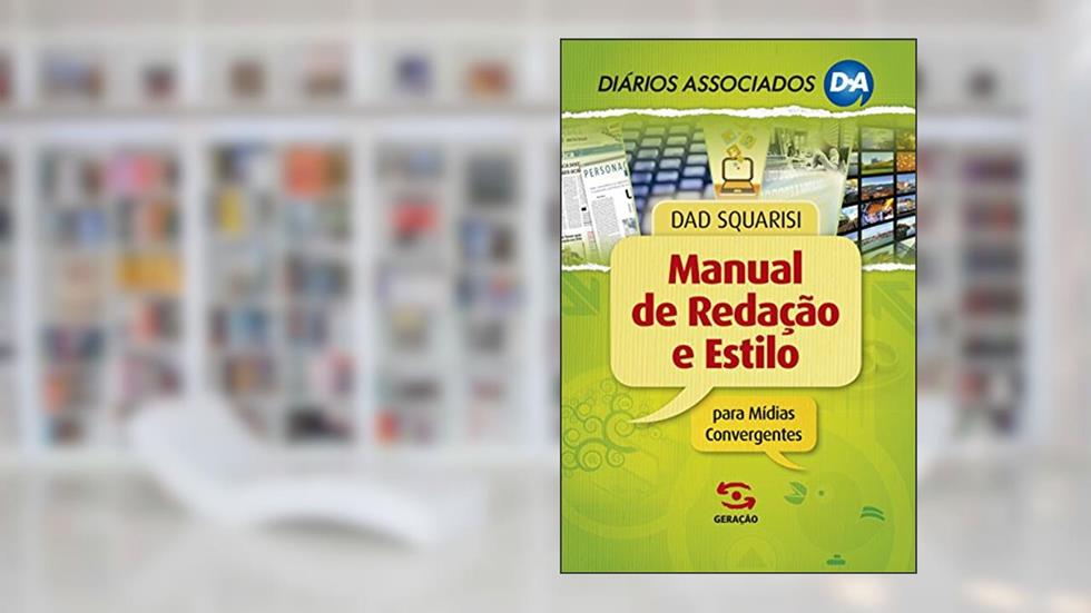 Manual de redação e estilo para mídias convergentes, do autor Dad Squarisi