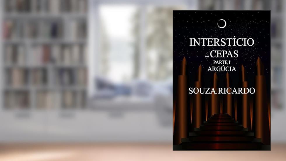 O Interstício das Cepas: Argúcia, do autor Ricardo Souza