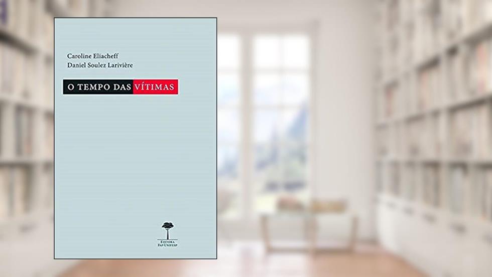 O tempo das vítimas, do autor Caroline Eliacheff; Daniel Soulez Larivière