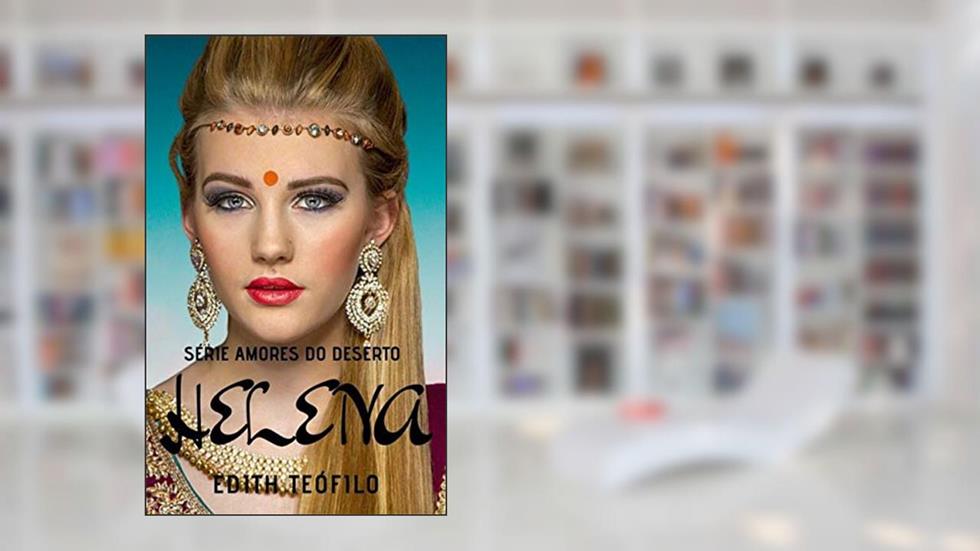 Helena (Amores do Deserto Livro 2), do autor Edith Teófilo