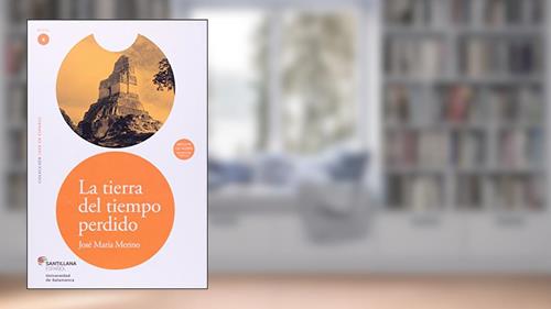 Capa de La Tierra Del Tiempo Perdido - Leer En Español - Nivel 4 Libro Con Audio CD, do autor JOSÉ MARIA MERINO