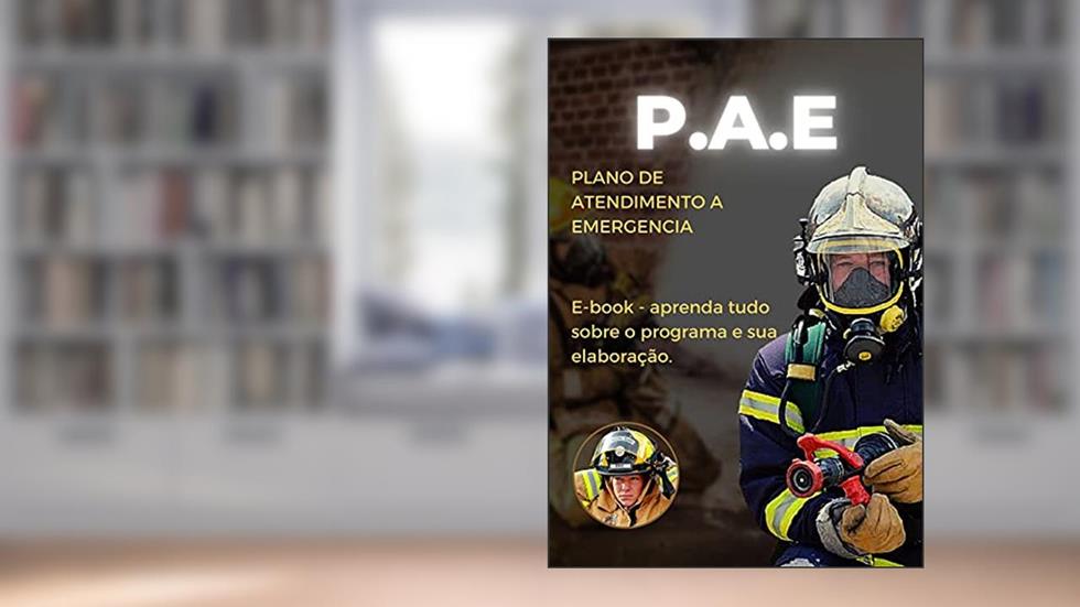 E-book - Plano de Atendimento a Emergência : Aprenda a elaborar um PAE, do autor Rodrigo Soares