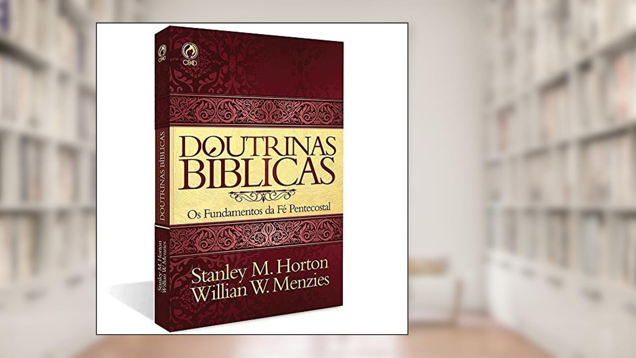 Doutrinas Bíblicas, do autor Stanley M. Horton; Willian W. Menzies