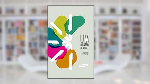 Capa de UM MONTÃO DE GENTE, do autor Fabricio Carpinejar e um montão de gente