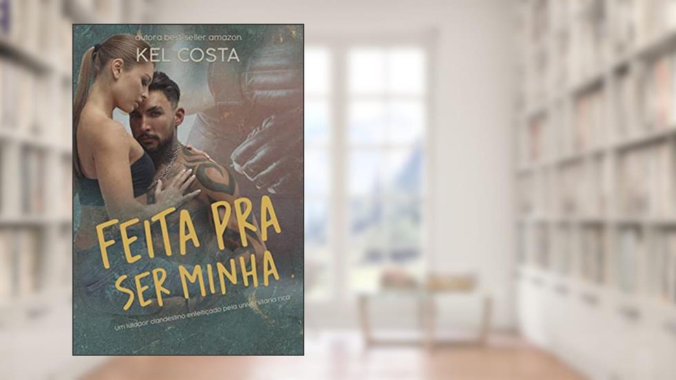 FEITA PRA SER MINHA, do autor Kel Costa