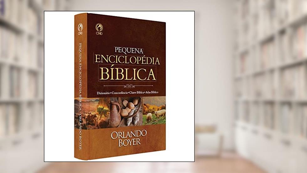 Pequena Enciclopédia Bíblica, do autor Orlando Boyer
