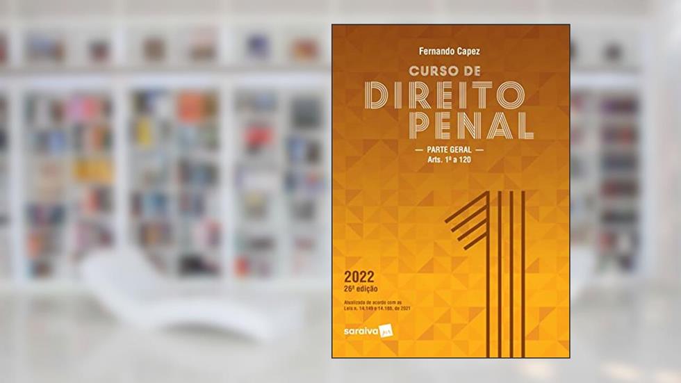 Curso de Direito Penal - Vol. 1 - 26ª edição 2022: Volume 1, do autor Fernando Capez