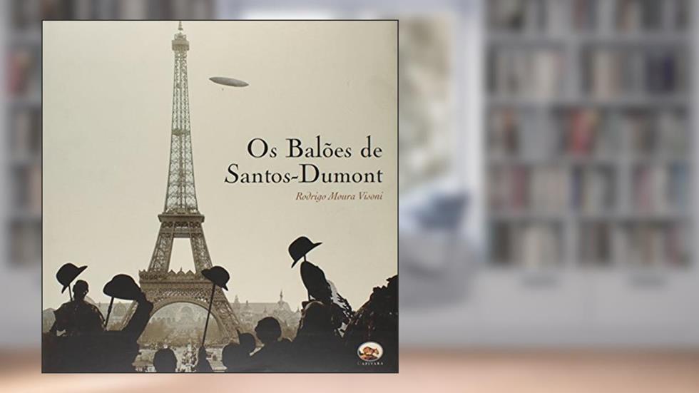 Os Balões de Santos-Dumont, do autor Rodrigo Moura Visoni