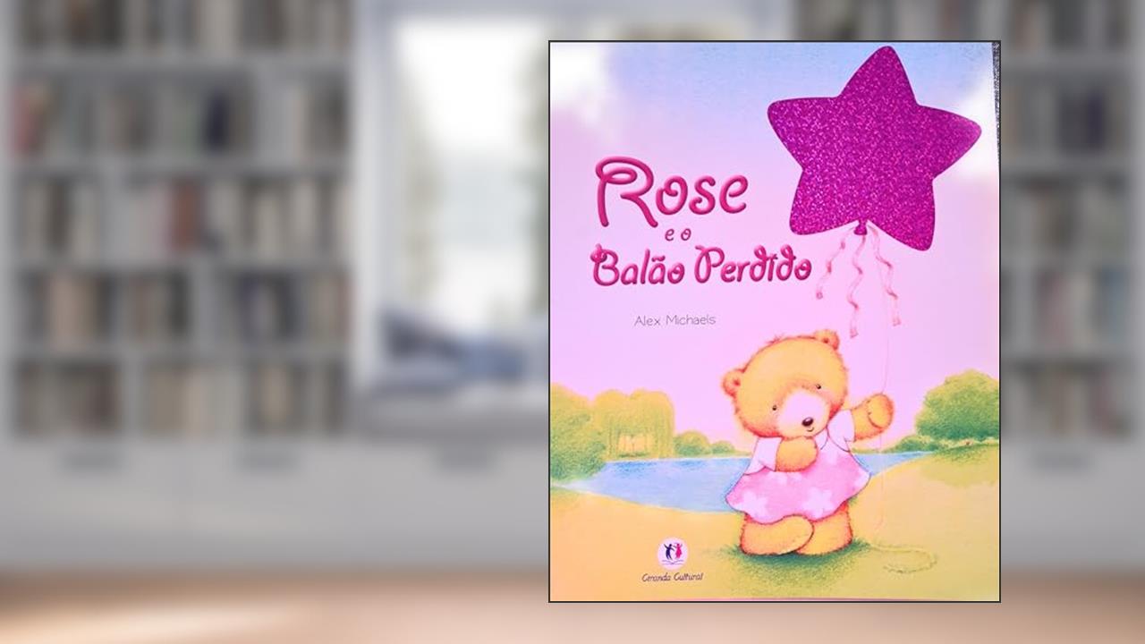 Rose e o balão perdido, do autor Alex Michaels