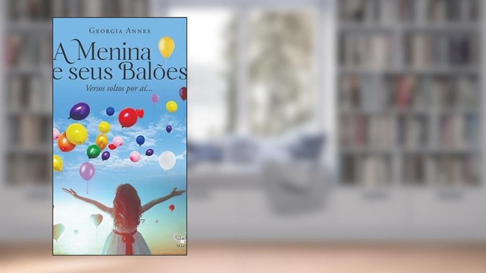 A MENINA E SEUS BALÕES, do autor GEORGIA ANNES