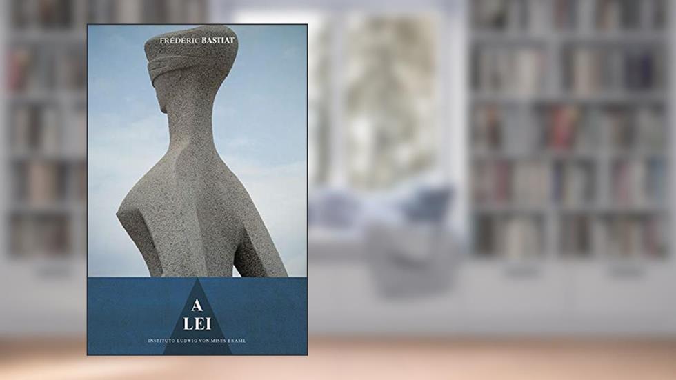 A lei, do autor Claude Frédéric Bastiat