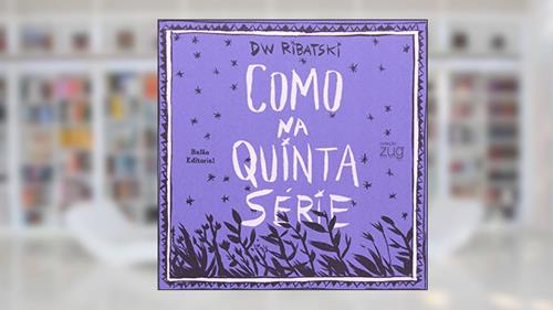 Capa de Como Na Quinta Serie, do autor D. Ribatski